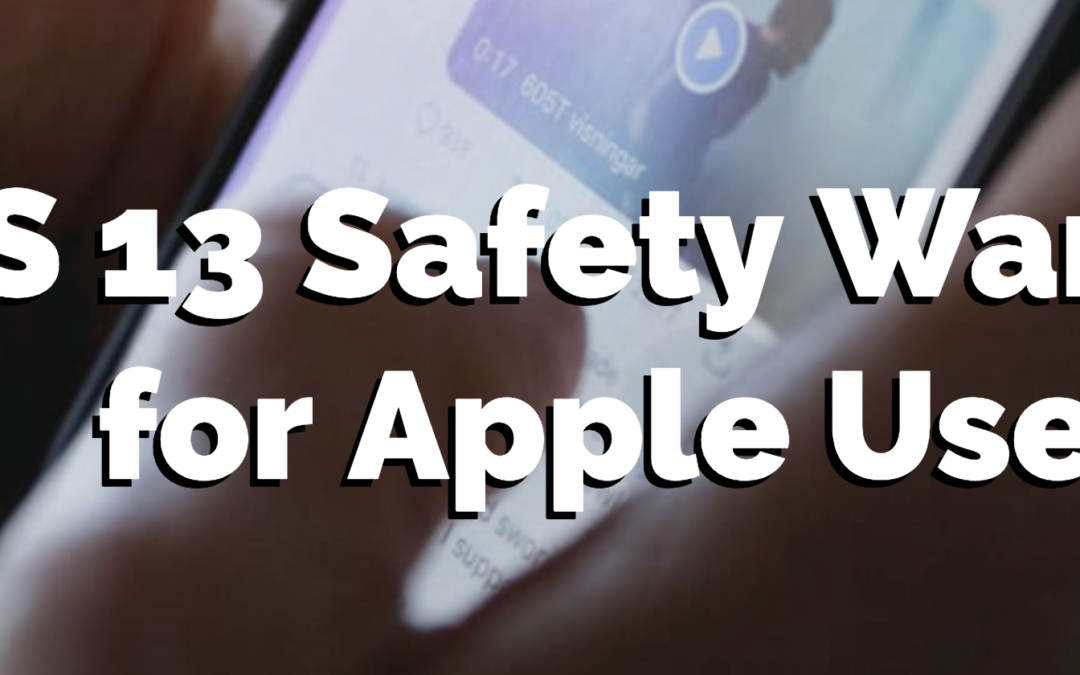 iOS 13 Safety Warnings for Apple Users