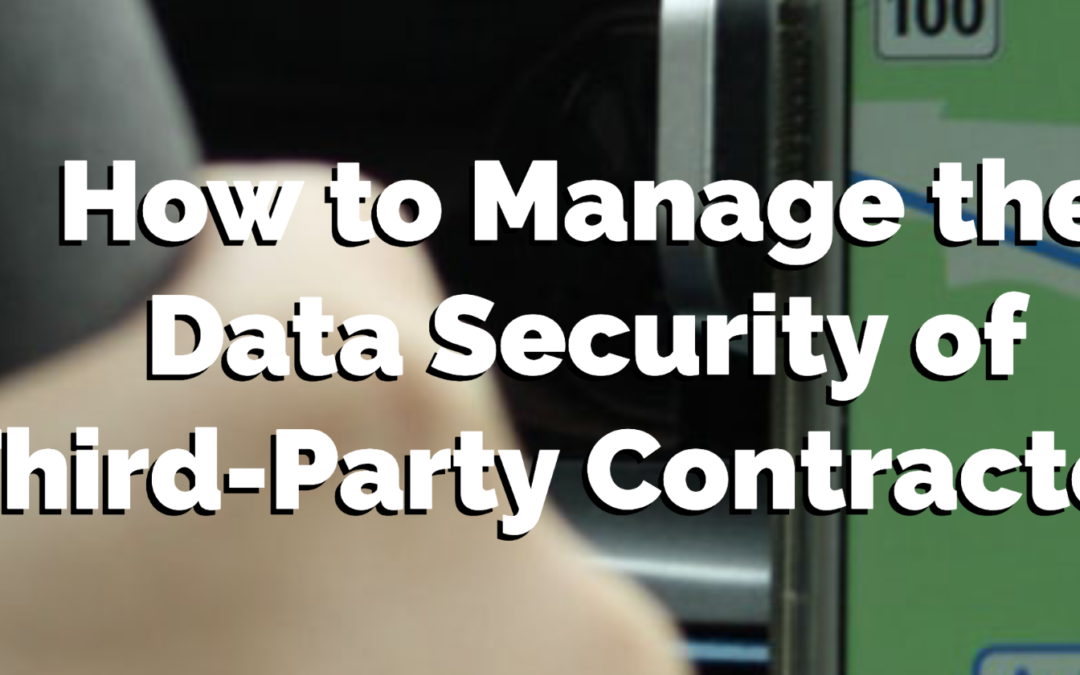 How to Manage the Data Security of Third-Party Contractors