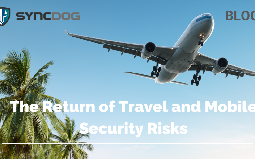 The Return of Travel and Mobile Security Risks