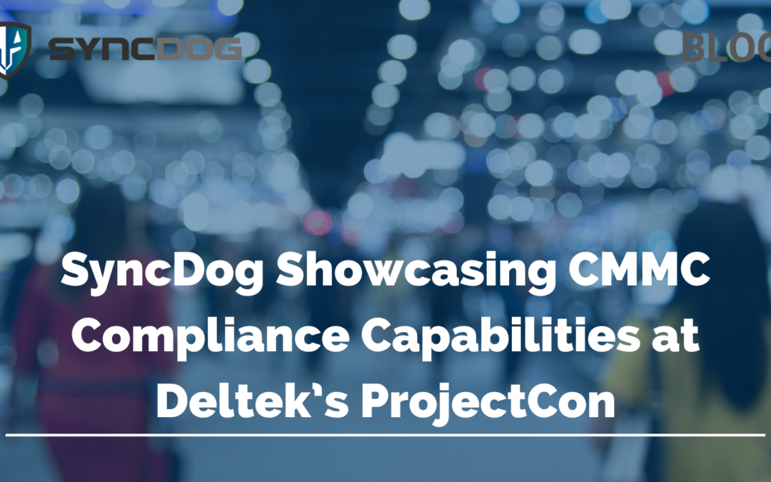 SyncDog Showcasing CMMC Compliance Capabilities at Deltek’s ProjectCon